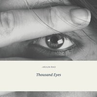 Thousand Eyes - Arjun Rao