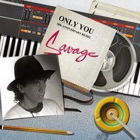 Only You - Savage