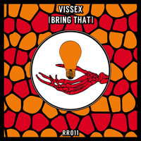 Bring That - Vissex