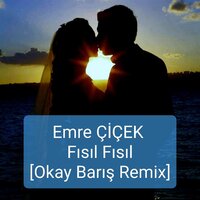 Fısıl Fısıl - Emre Çiçek & Okay Barış