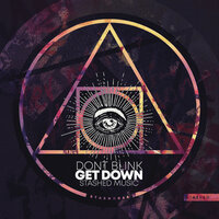 GET DOWN - DONT BLINK