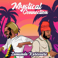 Mystical Connection - Zamunda & Pressure Busspipe