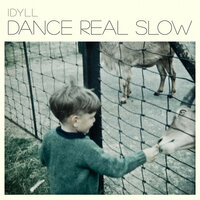 Dance Real Slow - IDYLL