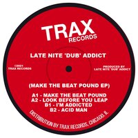 MAKE THE BEAT POUND - Late Nite 'DUB' Addict