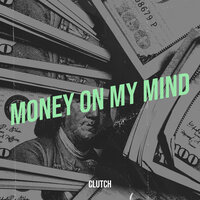 Money on My Mind - Clutch & Ivo