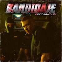 Bandidaje - Eric Santana