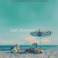 Background for Summer Vacation - Soft Romantic Jazz