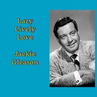 Breezin' Along With The Breeze - Jackie Gleason