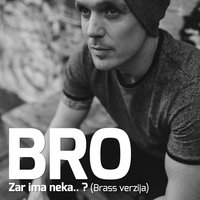 Zar Ima Neka..? - Bro