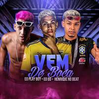 Vem de Boca - ÉO Playboy & Éo BD & Henrique no Beat