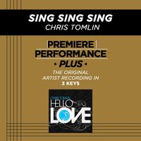 Sing, Sing, Sing (Key-E-Premiere Performance Plus w/o Background Vocals) - Chris Tomlin