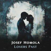Lovers Past - Josef Homola