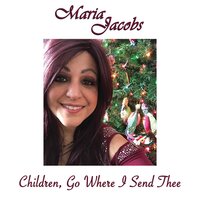 Children Go Where I Send Thee - Maria Jacobs