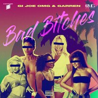 Bad Bitches - Gi Joe OMG & Garren