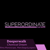 Chemical Dream - Deeperwalk & Marcibagoly