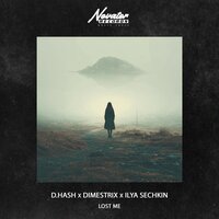 Lost Me - D.Hash & DIMESTRIX & ILYA SECHKIN