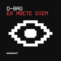 Ex Nocte Diem - D-Bag