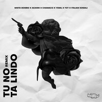 TU NO TA LINDO RMX - Mista Bombo & Akanni & Yemil & Chamaco & Italian Somali & T.O.T