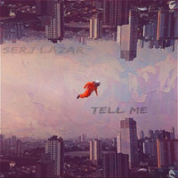 Tell Me - Serj Lazar