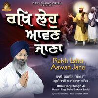 Rakh Leho Aawan Jana - Bhai Harjit Singh Ji Hazuri Ragi Baba Bakala Sahib