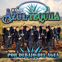 Por Debajo del Agua - Banda Azul Tequila