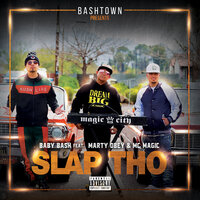 Slap Tho - Baby Bash & MC Magic & Marty Obey