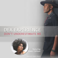 Don't Underestimate Me - DEX EXPERIENCE & Dawn Tallman