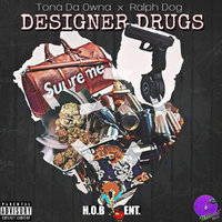 Designer Drugs - Tona Da Owna & Ralph Dog