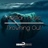 Drowning Out - Bastian Basic & Ibiza Tunes