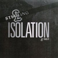 Isolation, Pt. I - Sterling