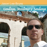 Gandinga, Mondongo Y Sandunga - Jason Lee Bruns