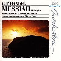 Handel: Messiah, HWV 56,  Pt. 1: Chorus. And the Glory of the Lord Shall Be Revealed - Winchester Cathedral Choir & London Handel Orchestra & Martin Neary & Георг Фридрих Гендель