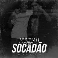 Posição do Socadão - Dj R7 & Mc Theuzyn