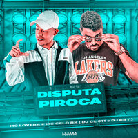 Disputa Piroca - Mc Lovera & MC CELO BK & DJ CRT