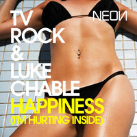 Happiness (I'm Hurting Inside) - TV Rock & Luke Chable