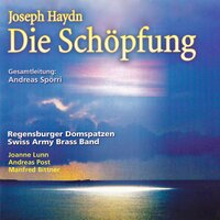 Die Schöpfung, Hob.XXI:2: No. 35, Chor mit Soli - Singet dem Herren alle Stimmen! - Regensburger Domspatzen & Swiss Army Brass Band & Joanne Lunn & Andreas Post & Manfred Bittner & Andreas Spörri & Йозеф Гайдн