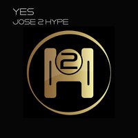 Yes - Jose 2 Hype & Mijangos