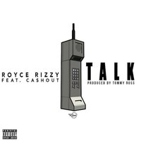 Talk - Royce Rizzy & Ca$h Out