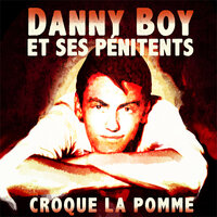 Et puis voilà - Danny Boy & Ses Penitents