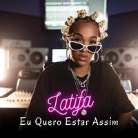 Eu Quero Estar Assim - Latifa