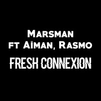 Fresh connexion - Marsman & AIMAN & Rasmo