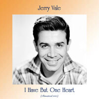 I Have But One Heart ('O Marenariello) - Jerry Vale