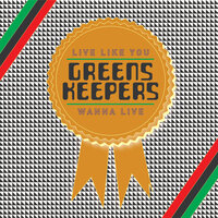 Live Like You Wanna Live - Greenskeepers & Tommie Sunshine