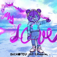 My Love - SICKOTOY & Фридерик Шопен