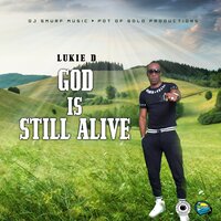 God Is Still Alive - Lukie D