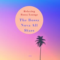 Garota de Ipanema - The Bossa Nova All Stars