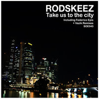 Take us to the City - Rodskeez & Vazik