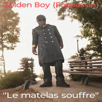Le matelas souffre - Golden Boy (Fospassin)