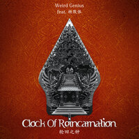 Clock Of Reincarnation - Weird Genius & Moi Yang