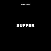 Suffer - Tom D'Frick